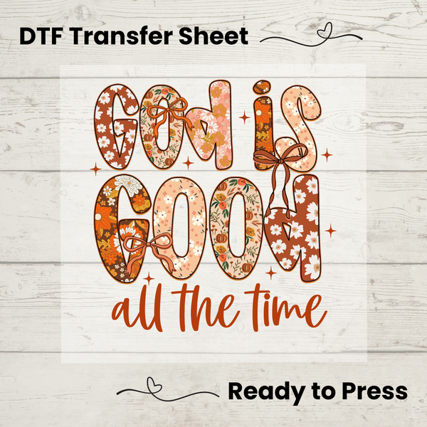 God Is Good All The Time DTF, Dtf Transfer Sheet, Ready to Press, Custom Dtf, Diy Heat Transfer, Fall Season, Thanksgiving