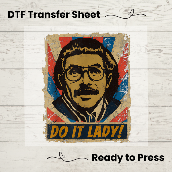DTF transfer sheet with a graphic of a man's face and 'Do It Lady!' text on a wooden surface.