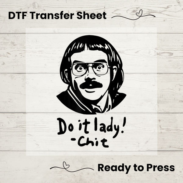 DTF transfer sheet with a graphic of a person with glasses and text 'Do it lady! Chit' on a wooden surface.