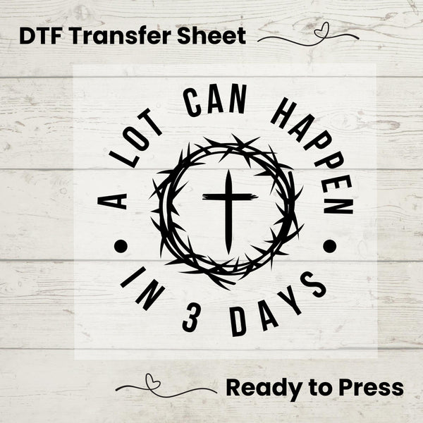 Bold typography transfer stating "A Lot Can Happen in 3 Days," encircled by a meaningful crown of thorns graphic.