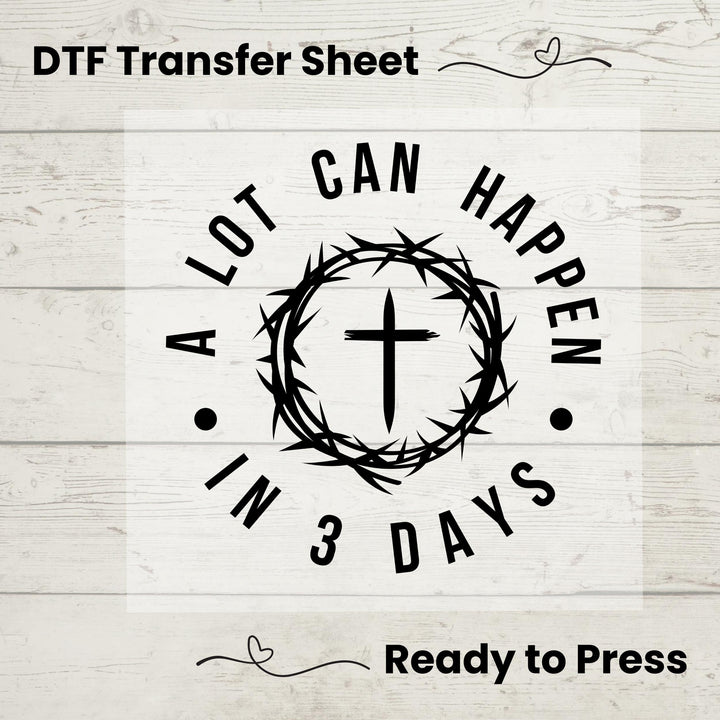 Bold typography transfer stating "A Lot Can Happen in 3 Days," encircled by a meaningful crown of thorns graphic.