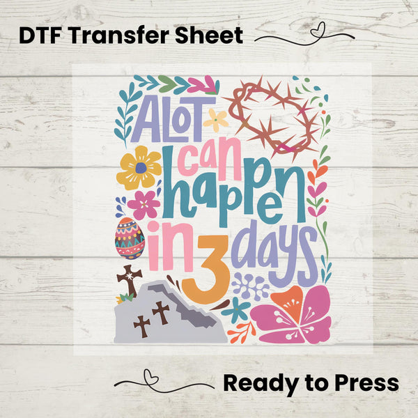 Colorful Christian Easter transfer featuring "A Lot Can Happen in 3 Days," with floral accents, cross, and crown of thorns.