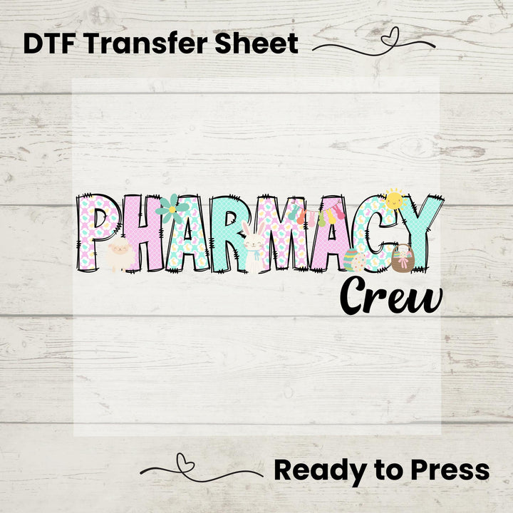 DTF Transfer featuring a fun pastel "Pharmacy Crew" design with Easter-themed bunnies, eggs, and flowers.
