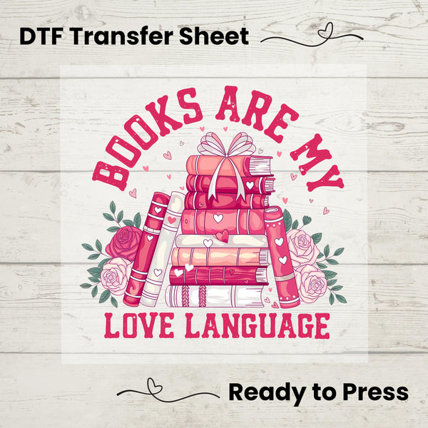 A graphic design on a DTF transfer sheet with the text 'Books Are My Love Language' accompanied by images of books and hearts, indicating it's intended for pressing onto a fabric surface.