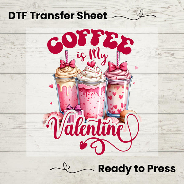 A graphic design on a DTF transfer sheet with the phrase 'Coffee is My Valentine' accompanied by images of coffee cups decorated with hearts and bows.