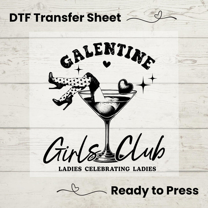 A graphic design on a DTF transfer sheet with the text 'GALENTINE Girls Club' depicting a stylized martini glass and a character, set against a wood panel background. The sheet is labeled as 'Ready to Press'.