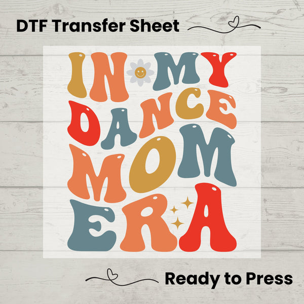 In My Dance Mom Era DTF, Dtf Transfer Sheet, Ready to Press, Custom Dtf, Diy Heat Transfer, T-Shirt Transfer, Dance Mom Shirt