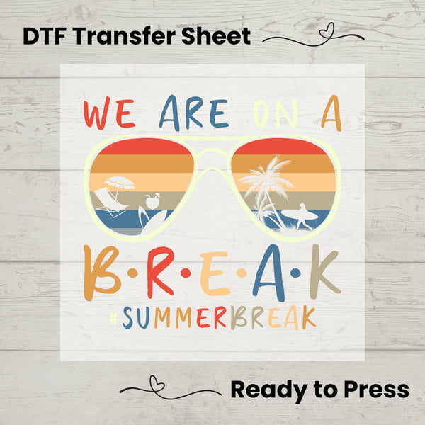 We Are On A Break DTF, Dtf Transfer Sheet, Ready to Press, Custom Dtf, Diy Heat Transfer, T-Shirt Transfer, Summer Shirt