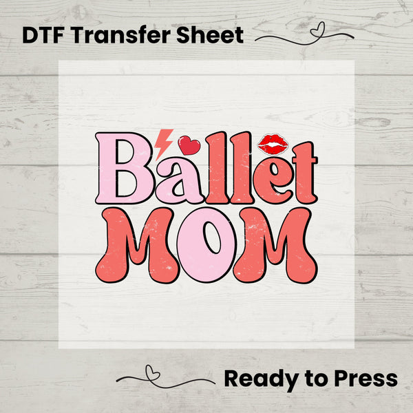 Ballet Mom DTF, Dtf Transfer Sheet, Ready to Press, Custom Dtf, Diy Heat Transfer, T-Shirt Transfer, Dance Mom Shirt, Ballet Mom