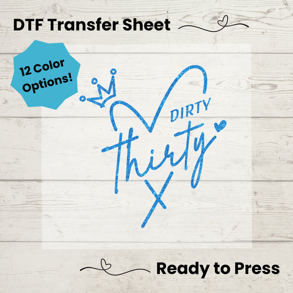 Dirty 30 Birthday DTF, Dtf Transfer Sheet, Ready to Press, Custom Dtf, Diy Heat Transfer, T-Shirt Transfer, Milestone Birthday