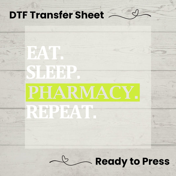 Eat Sleep Pharmacy Repeat DTF, Dtf Transfer Sheet, Ready to Press, Custom Dtf, Diy Heat Transfer, T-Shirt Transfer, Pharmacy Shirt