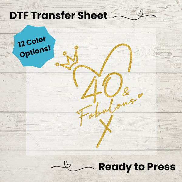 40 and Fabulous Birthday DTF, Dtf Transfer Sheet, Ready to Press, Custom Dtf, Diy Heat Transfer, T-Shirt Transfer, Milestone Birthday