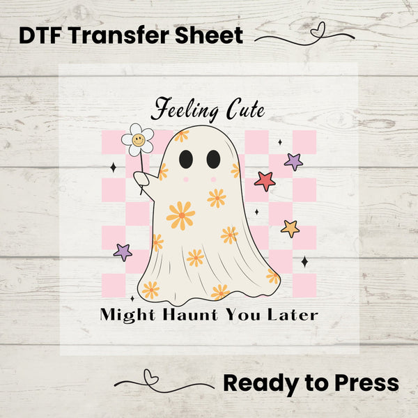 Feeling Cute Might Haunt You Later DTF, Dtf Transfer Sheet, Ready to Press, Custom Dtf, Diy Heat Transfer, Fall Season Vibes, Autumn TShirt
