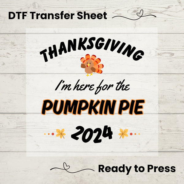 Thanksgiving I'm Here For The DTF, Dtf Transfer Sheet, Ready to Press, Custom Dtf, Diy Heat Transfer, Fall Season, Family Gathering Shirts