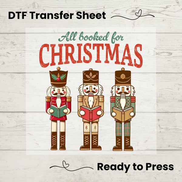 All Booked For Christmas Nutcracker DTF, Dtf Transfer Sheet, Ready to Press, Custom Dtf, Diy Heat Transfer, Holiday Crafts, Booklover Gift