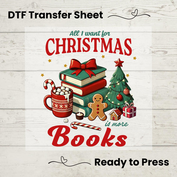 All I Want For Christmas Is More Books DTF, Dtf Transfer Sheet, Ready to Press, Custom Dtf, Holiday Crafts, Booklover Gift, Christmas Gift