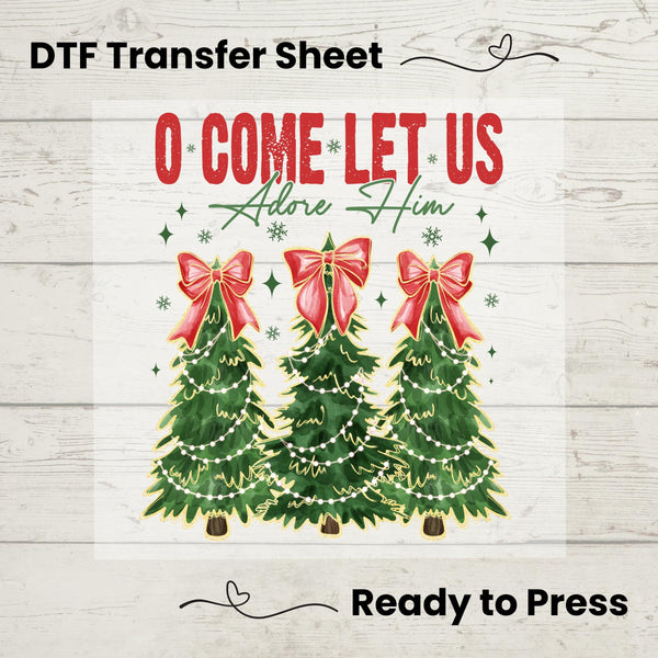 Oh Come Let Us Adore Him DTF, Dtf Transfer Sheet, Ready to Press, Custom Dtf, Heat Transfer, Holiday Craft, Christmas Tree Red Bow Shirt