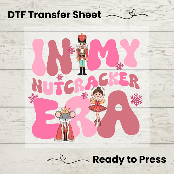 In My Nutcracker Era DTF, Dtf Transfer Sheet, Ready to Press, Custom Dtf, Heat Transfer, Holiday Sweater Gift, Christmas Sweater Gift