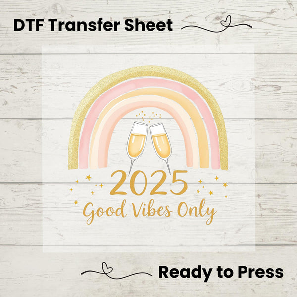 2025 Good Vibes Only DTF, Dtf Transfer Sheet, Ready to Press, Custom Dtf, Heat Transfer, New Years Shirt, Holiday Tee, New Year's Eve Shirt