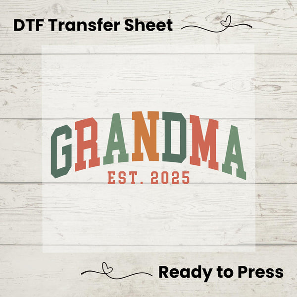 Grandma Est 2025 DTF, Dtf Transfer Sheet, Ready to Press, Custom Dtf,  Heat Transfer, T-Shirt Transfer, Gift for Grandma, Mothers Day Gift