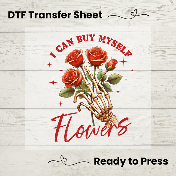 I Can Buy Myself Flowers DTF, Dtf Transfer Sheet, Ready to Press,  DIY Custom Dtf, Heat Transfer, Valentines Day, Red Roses Skeleton Tee
