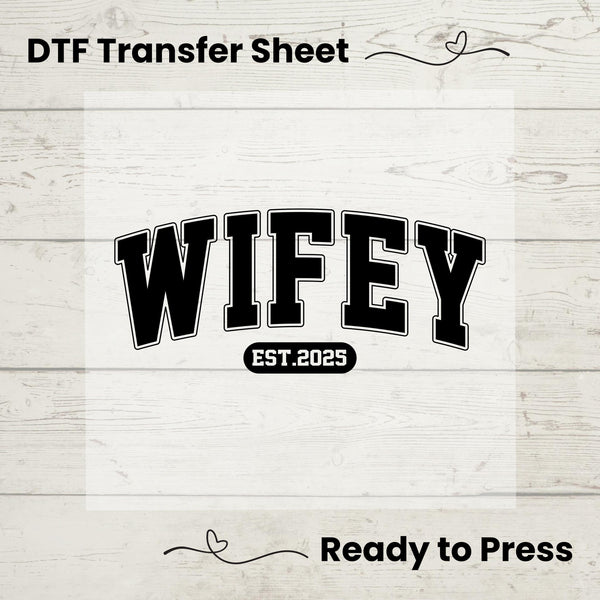 Wifey Est 2025 DTF, Dtf Transfer Sheet, Ready to Press, Custom Dtf,  Heat Transfer, T-Shirt Transfer, Gift for Her, Mothers Day Gift