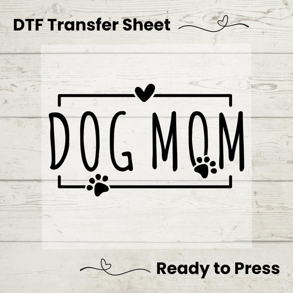 Dog Mom DTF, Dtf Transfer Sheet, Ready to Press, Custom Dtf,  Heat Transfer, Shirt Transfer, Dog Mom Gift, Dog Lover Gift, Pet Mom