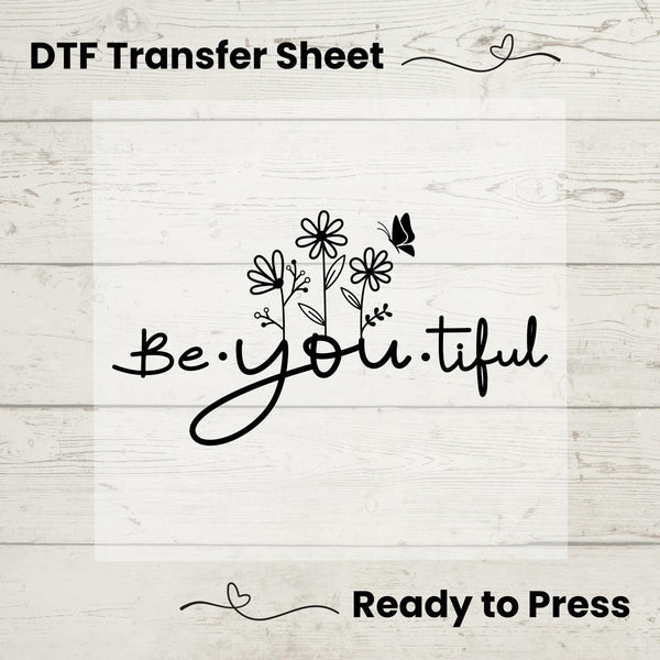 Be You Tiful  DTF, Dtf Transfer Sheet, Ready to Press, Custom Dtf, Heat Transfer, Shirt Transfer, Let Them Shirt, Positive Quote, Self Love