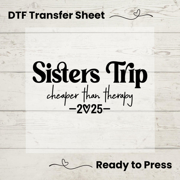 Sisters Trip 2025 DTF, Dtf Transfer Sheet, Ready to Press, Custom Dtf, Diy Heat Transfer, T-Shirt Transfer, Summer Shirt