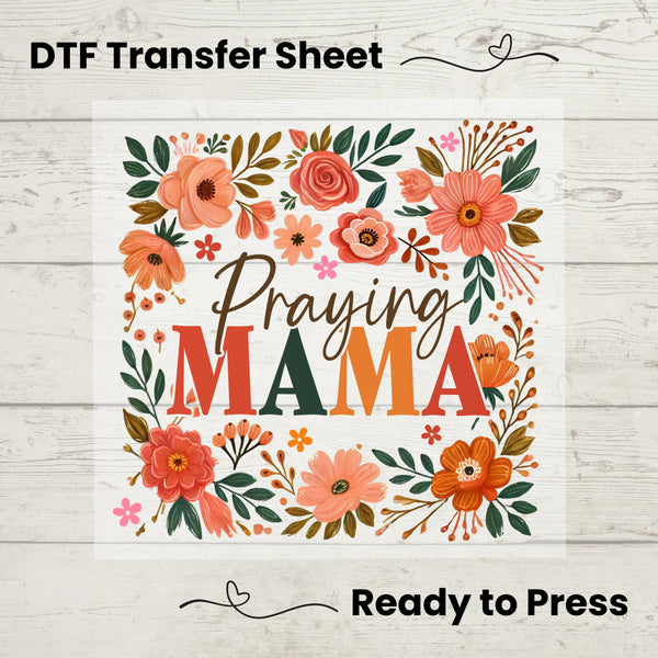 Praying Mama  DTF, Dtf Transfer Sheet, Ready to Press, Custom Dtf, Diy Heat Transfer, T-Shirt Transfer, Springs Flowers, Mothers Day Gift