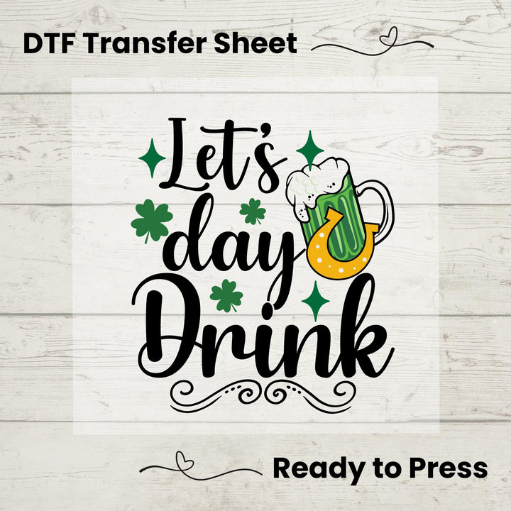 Funny Let’s Day Drink St. Patrick’s Day DTF transfer featuring shamrocks, a lucky horseshoe, and a festive green beer mug for DIY matching shirts.